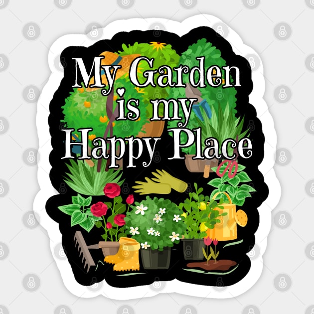 Gardening - My Garden Is My Happy Place Sticker by Kudostees